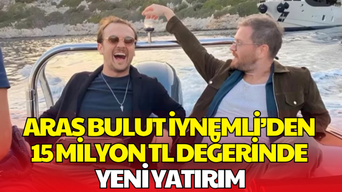 Aras Bulut İynemli’den Milyonluk Deniz Yatırımı